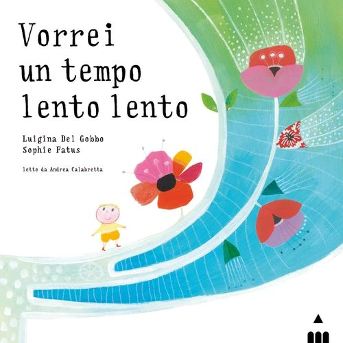Rispettare i ritmi di ogni bambino Copertina di "Vorrei un tempo lento lento". Rispettare i ritmi di ogni bambino
