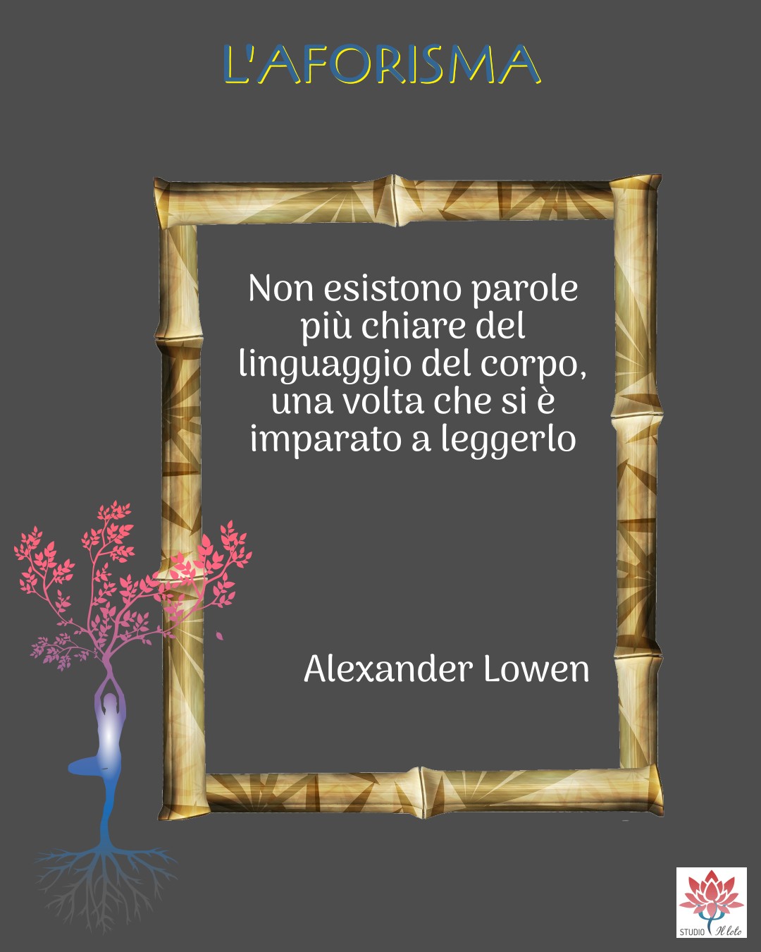 Aforisma di Alexander Lowen sul corpo come linguaggio chiaro e leggibile.